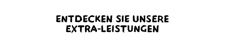 Entdecken Sie unsere Extra-Leistungen